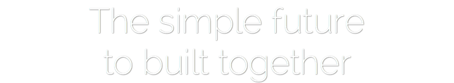 The simple future
to built together